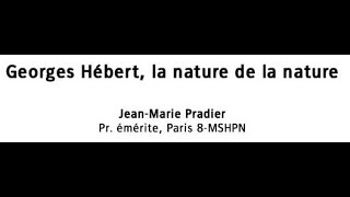 Georges Hébert la nature de la nature JeanMarie PRADIER [upl. by Hgielsel]