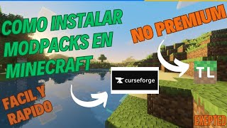 COMO INSTALAR MODPACKS EN MINECRAFT NO PREMIUM CON CURSEFORGE l FACIL Y RAPIDO l MINECRAFT JAVA EDIT [upl. by Ycrem]