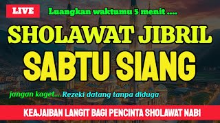 SHOLAWAT JIBRIL PENARIK REZEKI PELUNAS HUTANG MUSTAJAB SHOLAWAT MERDU SABTU SIANG [upl. by Danieu]