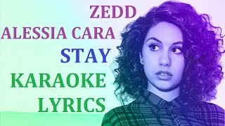 ZEDD  STAY  feat ALESSIA CARA  KARAOKE COVER LYRICS [upl. by Pitt541]