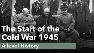 The Start of the Cold War 1945  A level History [upl. by Eizzil73]