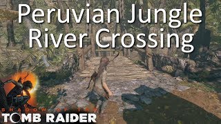 Shadow of the Tomb Raider Peruvian Jungle River Crossing [upl. by Atteynot]