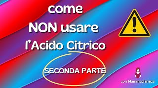 NON usare lAcido Citrico  Seconda Parte [upl. by Sherwood]