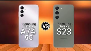 Samsung Galaxy S23 vs Samsung Galaxy A74 5g  Full Comparison [upl. by Brittani]