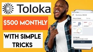 Toloka Review – Simple Tricks I Use To Earn Over 500 Monthly [upl. by Siegel594]