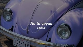 No te vayas  Camilo LetraAesthetic [upl. by Manno]