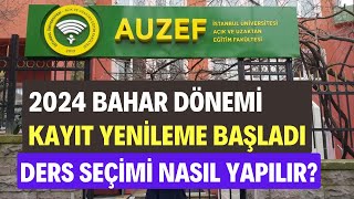 AUZEF 2024 Bahar Dönemi Kayıt Yenileme Başladı AUZEF Kayıt Yenileme Ders Seçimi Nasıl Yapılır [upl. by Ahtivak]