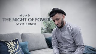 Muad  The Night Of Power Vocals Only [upl. by Arny]