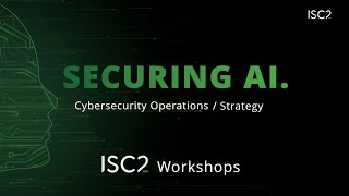 ISC2 Workshops  Securing AI Identify Opportunities  Manage Risks [upl. by Lerrud]