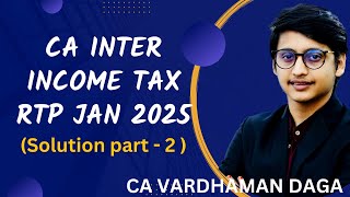 INCOME TAX RTP Jan25 part2  CA Inter Students  CA Vardhaman Dagaarhaminstitute [upl. by Afrika872]