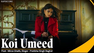 KOI UMEED  PRATIBHA SINGH BAGHEL PARAS NATH MIRZA GHALIB  YOUSAF SALAHUDDIN  NEW GHAZAL SONG [upl. by Amelie]