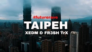 XEDM amp FR3SH TrX  TAIPEH Future Rave [upl. by Ethelbert682]