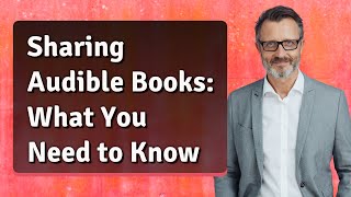 Sharing Audible Books What You Need to Know [upl. by Elleda]