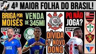 VERDÃO VENDA DE 345MI 4 TIMES BRIGAM POR PONTA VASCO TEM 4ª MAIOR FOLHA TIMÃO NOVA DÍVIDA SP [upl. by Anam956]