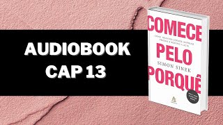 Audiobook Comece Pelo Porquê  Simon Sinek  Capítulo 13 [upl. by Alurd]