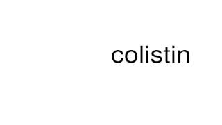 How to pronounce colistin [upl. by Leasi]