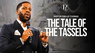 The Tale of the Tassels l Pastor Phillip Thomas [upl. by Becker]