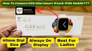 How To Connect GS8 Mini Smart Watch With Your Mobile  Wearfit Pro  Detailed Review [upl. by Llennoj]