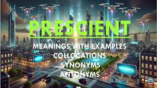 Learn the word quotPRESCIENTquot with its meanings examples collocations synonyms amp antonyms [upl. by Vadnee]