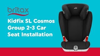 Installation Guide Britax Kidfix SL Cosmos Black Group 23 Smyths Toys [upl. by Yelrihs]