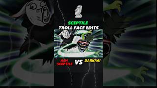 Ash Sceptile VS Darkrai ll Sceptile X Troll Face Edits ll shorts pokemon shortsfeed [upl. by Blaire]