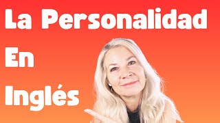 LA PERSONALIDAD EN INGLÉS  COMO DESCRIBIR PERSONAS [upl. by Atokad]