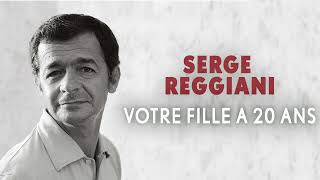 Serge Reggiani  Votre fille a 20 ans Audio Officiel [upl. by Ahseik319]