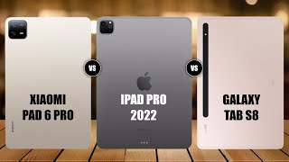 Xiaomi Pad 6 Pro Vs iPad Pro 2022 Vs Galaxy Tab S8 [upl. by Lellih]