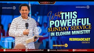 WATCH THIS POWERFUL SUNDAY SERVICE IN ELOHIM MINISTRY REBROADCAST WITH WISEMAN DANIEL 8TH SEPTE… [upl. by Sibyls]