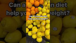 Can a fruitarian diet help you lose weight [upl. by Ephraim214]