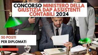 📌📚Concorso Ministero della Giustizia DAP Assistenti Contabili 2024 50 posti per diplomati [upl. by Tija33]