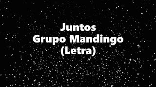 Juntos  Grupo Mandingo  Letra 🎶 Juntos letra Mandingo [upl. by Telocin]