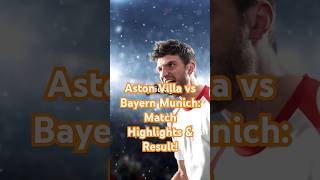 Aston Villa vs Bayern Munich Match Highlights amp Result gameday nfl football [upl. by Elvie]