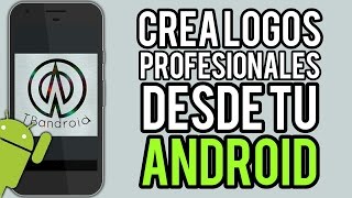 CREA LOGOS PROFESIONALES FACILMENTE DESDE ANDROID Nueva App  Para Cualquier Red Social [upl. by Sudhir]