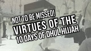 NOT TO BE MISSED  Virtues of the 10 Days of Dhul Hijjah  Hajj [upl. by Donata]