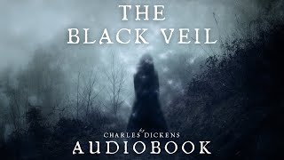 The Black Veil by Charles Dickens  Full Audiobook  Mysterious Short Stories [upl. by Alegnave]