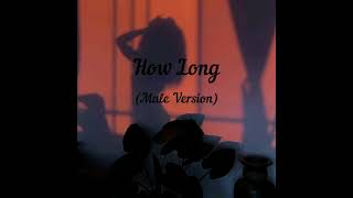 Tove Lo  How Long Male Version [upl. by Aiyotal]