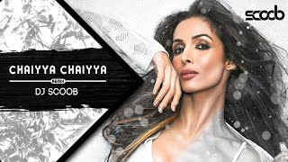 Chaiyya Chaiyya Remix  DJ Scoob [upl. by Mina]