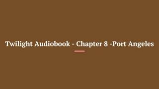 Twilight Audiobook Chapter 8 Port Angeles [upl. by Georgette1]