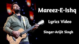 Lyrics MareezEIshq Full Song  Arijit Singh  Sharib Sabri Toshi Sabri  Shakeel Azmi [upl. by Reffinnej]