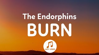 The Endorphins  Burn Lyrics [upl. by Ydac461]