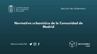 Sección de Urbanismo Normativa urbanística de la Comunidad de Madrid [upl. by Schenck]