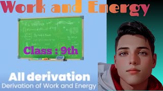 All derivation of Work and Energy । Work and Energy। Derivation। Class 9th [upl. by Ennoitna]