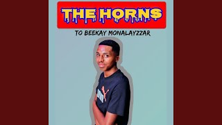 The Horns To Beekay Monalayzzar [upl. by Nadaba121]