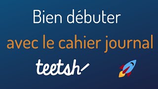 Bien débuter avec le cahier journal Teetsh [upl. by Navaj]