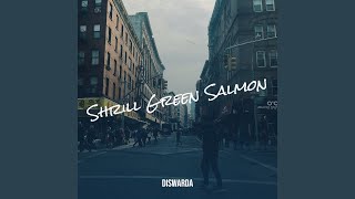 Shrill Green Salmon [upl. by Purcell]