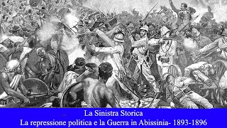 La Sinistra Storica  La repressione politica e la Guerra di Abissinia  18931896 [upl. by Marko]