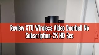 Review XTU Wireless Video Doorbell No Subscription2K HD Security Doorbell CameraLocalCloud Storag [upl. by Antonella]