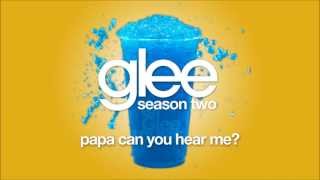 Papa Can You Hear Me  Glee HD FULL STUDIO [upl. by Lavina]