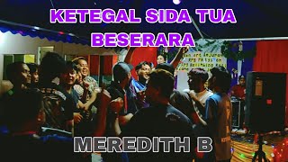 KETEGAL SIDA TUA BESERARA  MEREDITH B  LIVE KONSERT [upl. by Ednalrim]